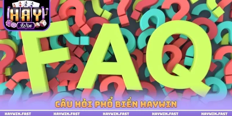 Câu hỏi phổ biến HAYWIN