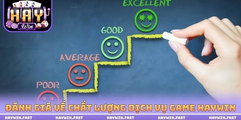 Đánh giá về chất lượng dịch vụ Game HAYWIN