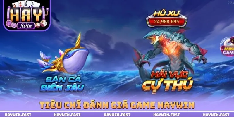 Tiêu chí đánh giá Game HAYWIN