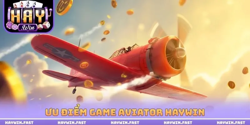 Ưu điểm game Aviator haywin